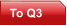 To Q3