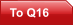 To Q16