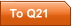 To Q21