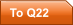 To Q22