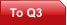 To Q3
