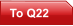 To Q22