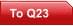 To Q23