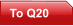 To Q20