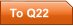 To Q22