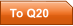 To Q20