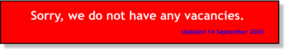 Sorry, we do not have any vacancies. Updated 14 September 2026